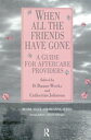 When All the Friends Have Gone A Guide for Aftercare Providers【電子書籍】 Catherine Johnson