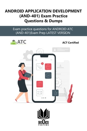 ANDROID APPLICATION DEVELOPMENT (AND-401) Exam Practice Questions & Dumps