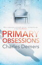 Primary Obsessions an engrossing page-turner set in a cognitive behavioural therapy clinic【電子書籍】 Charles Demers