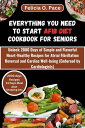 EVERYTHING YOU NEED TO START AFIB DIET COOKBOOK FOR SENIORS Unlock 2000 Days of ...
