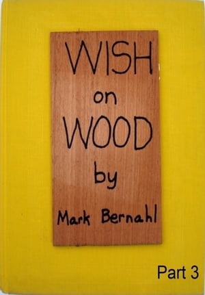 Wish On Wood Part 3
