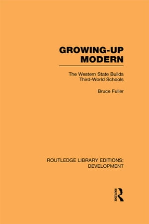 Growing-Up Modern The Western State Builds Third-World SchoolsŻҽҡ[ Bruce Fuller ]