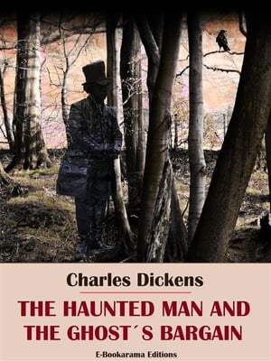 The Haunted Man and the Ghost's BargainŻҽҡ[ Charles Dickens ]
