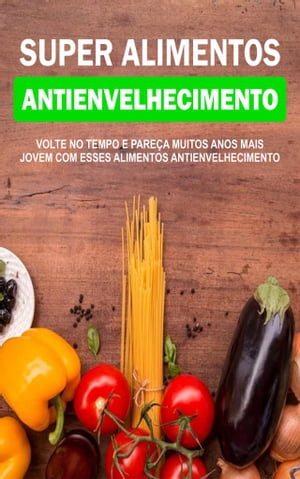 Super Alimentos Antienvelhecimento