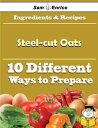 10 Ways to Use Steel-cut Oats (Recipe Book) 10 Ways to Use Steel-cut Oats (Recipe Book)【電子書籍】 Joel Edward