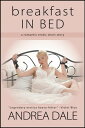 Breakfast in Bed【電子書籍】[ Andrea Dale 