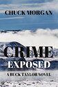 Crime Exposed A Buck Taylor Novel (Book 4)【電子書籍】 Chuck Morgan