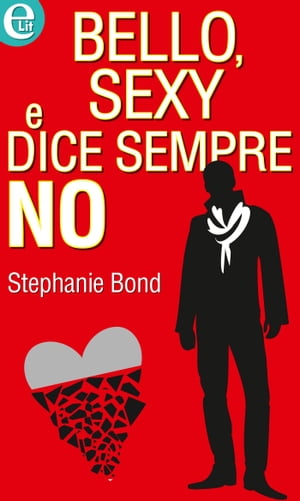 Bello, sexy e dice sempre no eLit【電子書籍】[ Stephanie Bond ]