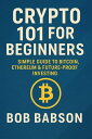 Crypto 101 for Beginners Simple Guide to Bitcoin, Ethereum & Future-Proof Invest...