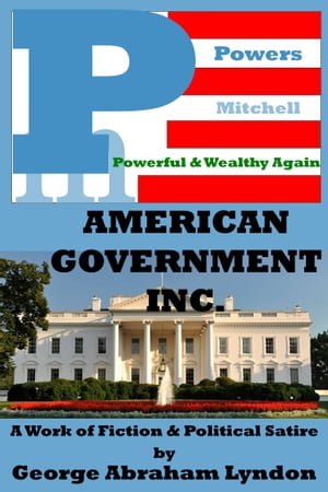 The American Government, Inc., A Work of Fiction and Political Satire