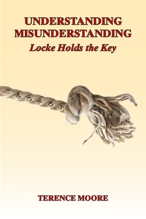 Understanding Misunderstanding Locke Hold the Key【電子書籍】 Terence Moore