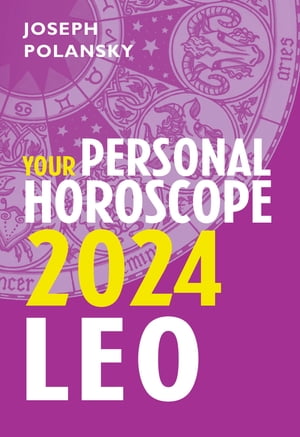 Leo 2024: Your Personal Horoscope【電子書籍】[ Joseph Polansky ]