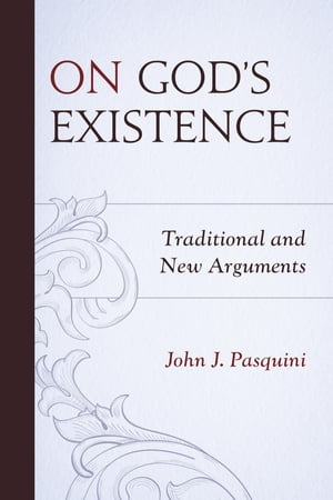 On God's Existence Traditional and New ArgumentsŻҽҡ[ John J. Pasquini ]