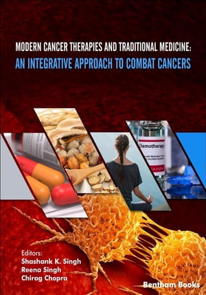 Modern Cancer Therapies and Traditional Medicine:An Integrative Approach to Combat Cancers【電子書籍】 Shashank K. Singh