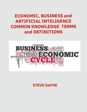 Economic, Business and Artificial Intelligence Common Knowledge Terms And Definitions