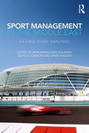 Sport Management in the Middle East A Case Study Analysis【電子書籍】