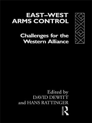 East-West Arms Control Challenges for the Western Alliance【電子書籍】