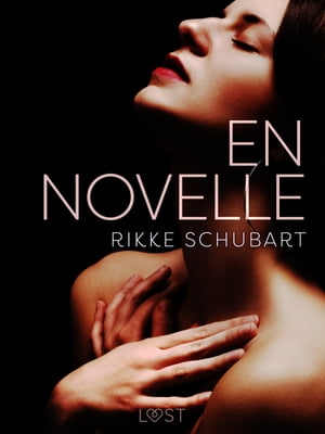 En novelle ? erotik【電子書籍】[ Rikke Sch