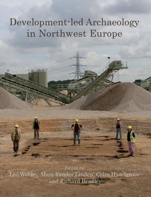 Development-led Archaeology in Northwest EuropeŻҽҡ