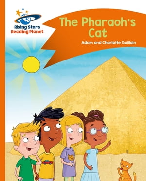 Reading Planet - The Pharaoh 039 s Cat - Orange: Comet Street Kids【電子書籍】 Charlotte Guillain