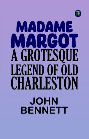 ŷKoboŻҽҥȥ㤨Madame Margot: A grotesque legend of old CharlestonŻҽҡ[ John Bennett ]פβǤʤ158ߤˤʤޤ
