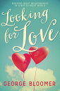 Looking for Love Building Right Relationships in a Not-So-Right World【電子書籍】[ Geo...