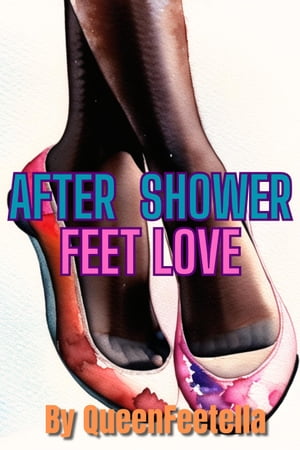 After Shower Feet Love