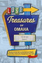 Lost Treasures of Omaha Restaurants, Drive-ins, Concert Halls, and Other Favorit...