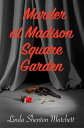 Murder at Madison Square Garden A WWII Mystery