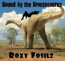 Bound by the Brontosaurus【電子書籍】[ Rox