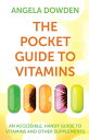 The Pocket Guide to Vitamins An accessible, handy guide to vitamins and other supplements