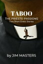 The Priests' Passions. Two Short Erotic Stories【電子書籍】[ Jim Masters ]