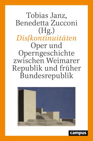 Dis|kontinuit?ten Oper und Operngeschichte zwischen Weimarer Republik und fr?her Bundesrepublik