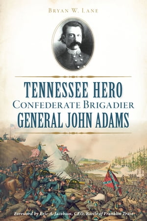 Tennessee Hero Confederate Brigadier General John Adams