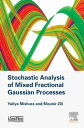 Stochastic Analysis of Mixed Fractional Gaussian Processes【電子書籍】 Yuliya Mishura