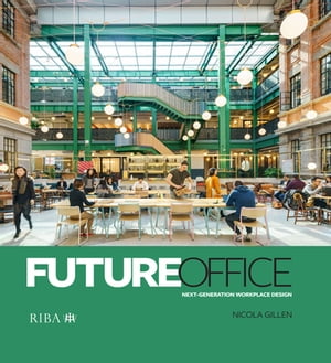 Future Office Next-generation workplace designŻҽҡ[ Nicola Gillen ]