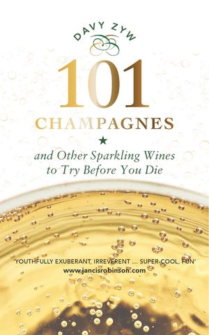 101 Champagnes and other Sparkling Wines To Try Before You Die【電子書籍】[ Davy Zyw ]