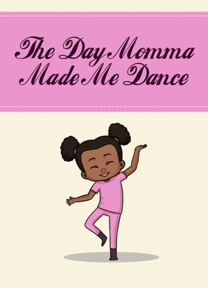 The Day Momma Made Me DanceŻҽҡ[ Patrice Shavone Brown ]