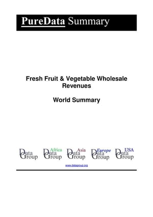 楽天楽天Kobo電子書籍ストアFresh Fruit & Vegetable Wholesale Revenues World Summary Market Values & Financials by Country【電子書籍】[ Editorial DataGroup ]