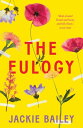 The Eulogy A Debut Australian Novel of Family, Loss and Love【電子書籍】 Jackie Bailey