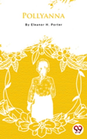 Pollyanna【電子書籍】[ Eleanor H. Porter ]