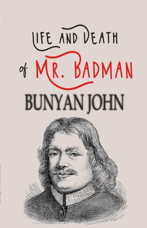 Life and Death of Mr. Badman【電子書籍】[ Bunyan John ]