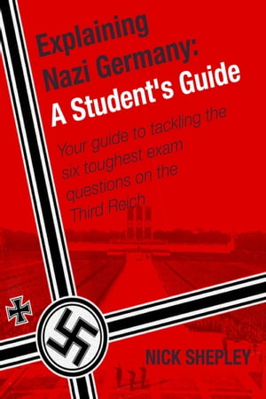 ŷKoboŻҽҥȥ㤨Explaining Nazi Germany Six Answers To A Level/SAT2 Nazi Germany QuestionsŻҽҡ[ Nick Shepley ]פβǤʤ622ߤˤʤޤ