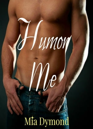 Humor Me (Alpha Four, Book 4)【電子書籍】[ Mia Dymond ]