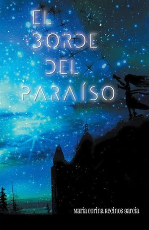 El Borde Del Paraiso【電子書籍】[ Maria Corina Recinos Garcia ]