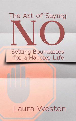 ŷKoboŻҽҥȥ㤨The Art of Saying No - Setting Boundaries for a Happier LifeŻҽҡ[ Laura Weston ]פβǤʤ146ߤˤʤޤ