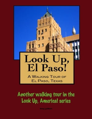 Look Up, El Paso! A Walking Tour of El Paso, Tex