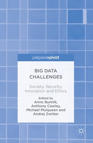 Big Data Challenges Society, Security, Innovation and Ethics【電子書籍】
