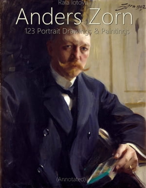 Anders Zorn: 123 Portrait Drawings & Paintings (Annotated)