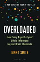 Overloaded How Every Aspect of Your Life is Influenced by Your Brain Chemicals